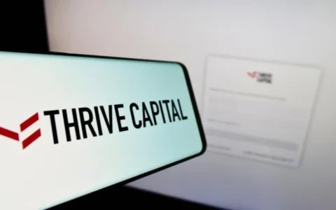 消息称风险投资公司Thrive Capital计划筹集至少30亿美元