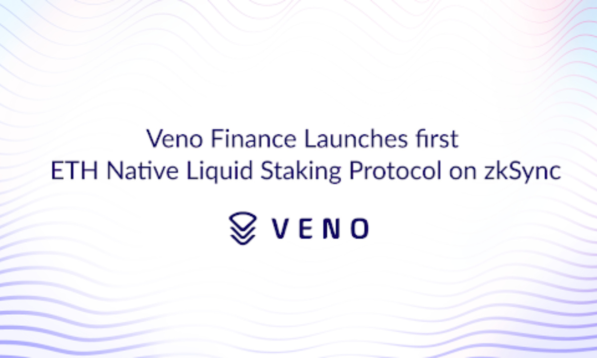 Veno Finance在zkSync Era上推出首个ETH原生流动权益协议