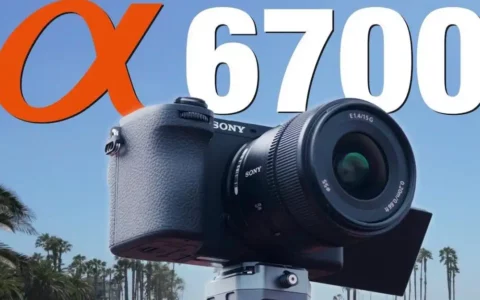 索尼SONY A6700怎么样？ 相机配置信息一览
