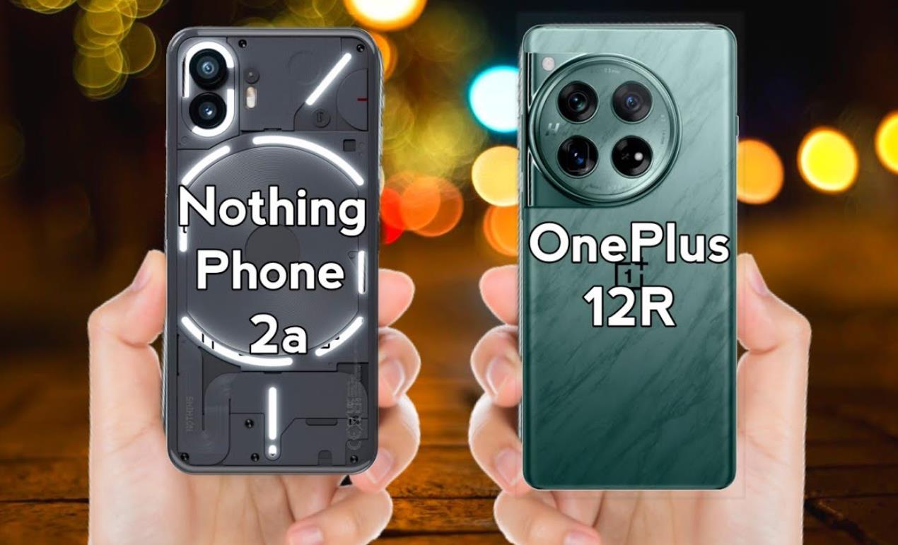 Nothing Phone 2a vs OnePlus 12R：你更偏爱哪一款？