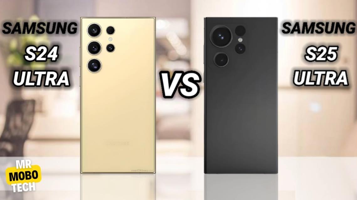 三星Galaxy S25 Ultra vs Galaxy S24 Ultra：三星旗舰之王的巅峰对决