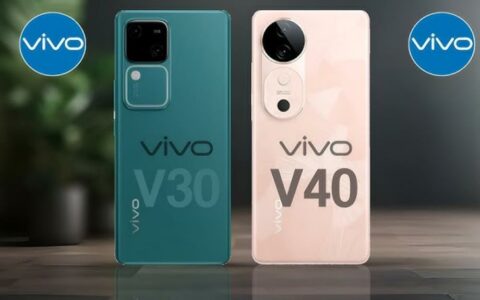 Vivo V40 vs Vivo V30: 全面对比与分析