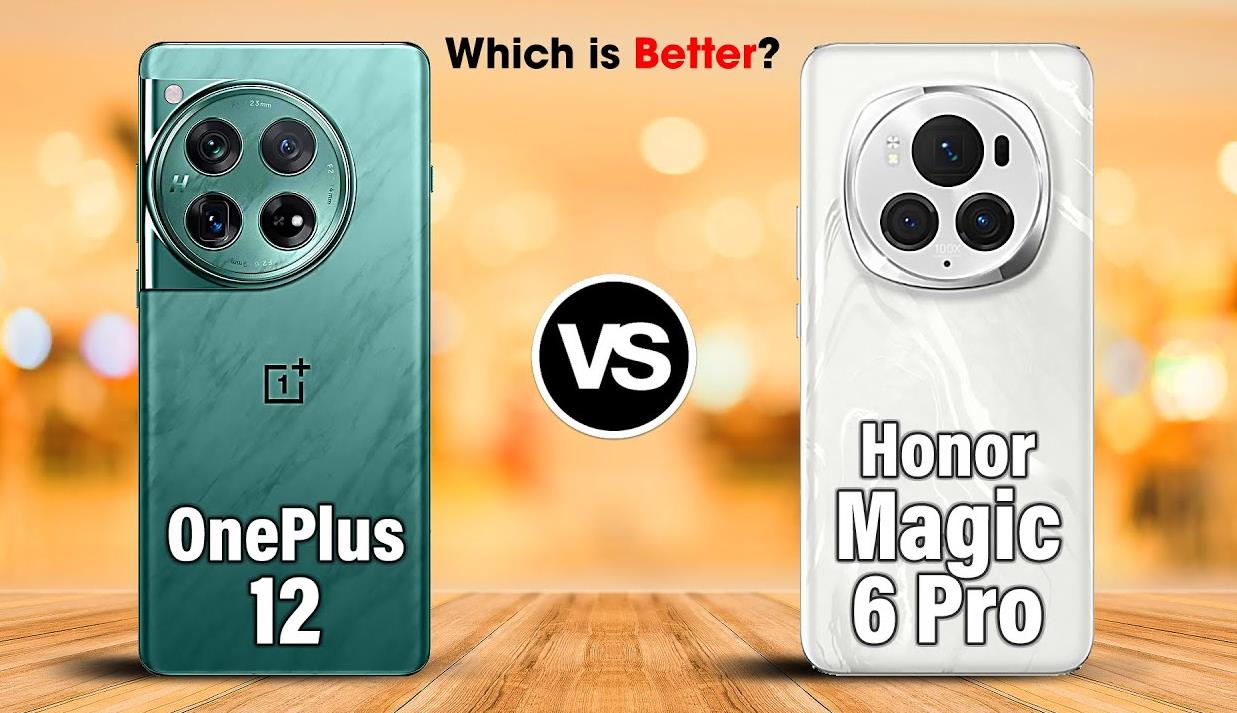 一加 OnePlus 12 vs 荣耀 Honor Magic 6 Pro：旗舰对决全面解析