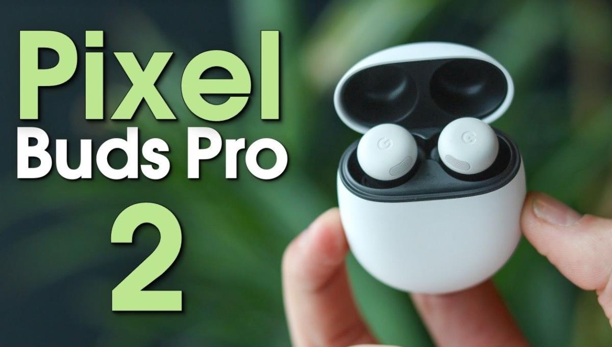 黑色星期五提前来袭：谷歌Pixel Buds Pro 2美国亚马逊直降50美元，仅售179美元