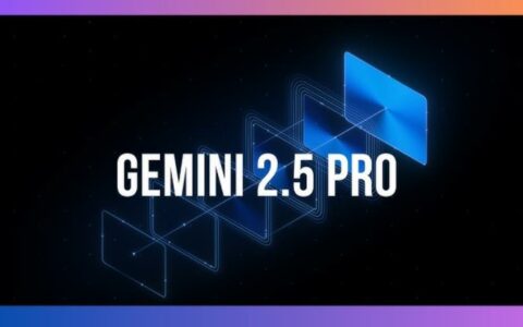 谷歌正式推出Gemini 2.5 Pro预览版 硬刚AI竞赛