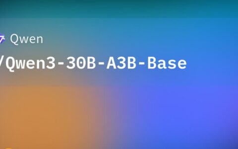 ‌阿里通义千问发布新模型Qwen3-30B-A3B，AI能力逼近GPT-4o