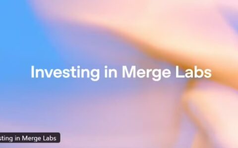 OpenAI注资脑机接口公司Merge Labs 探索人机融合新路径