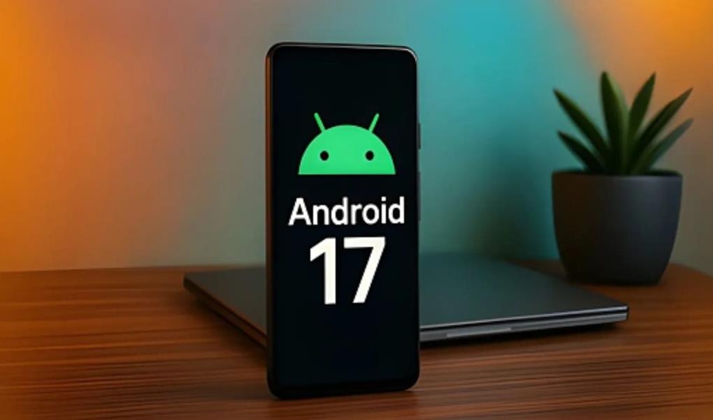 谷歌安卓17 Beta 2上线 新增取色器与折叠屏优化