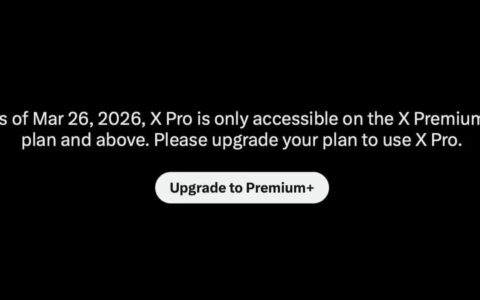 X平台调整订阅策略 X Pro多账号管理功能仅限Premium+用户