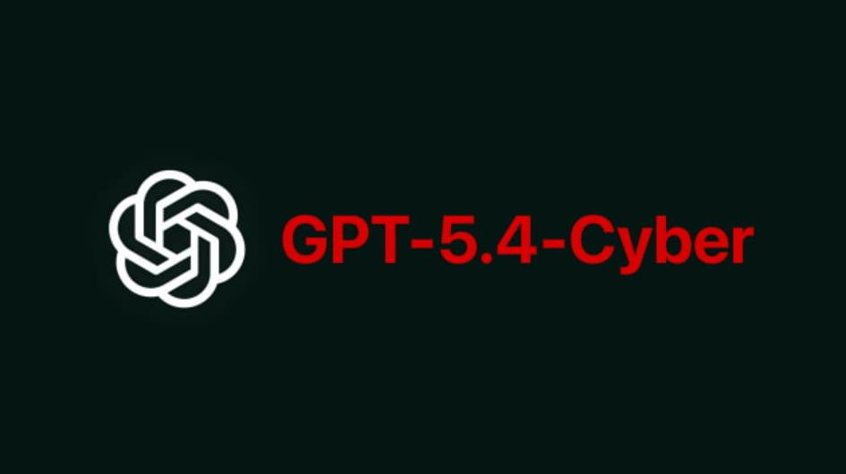 OpenAI推出网络安全专用AI模型GPT-5.4-Cyber，向数千专家开放