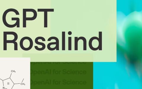 OpenAI推出生物学专用AI模型GPT-Rosalind，专注破解科研数据与术语壁垒