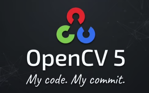 OpenCV 5正式发布：搭载全新DNN引擎，原生支持大模型