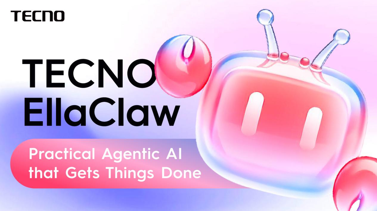 TECNO EllaClaw全新进化，实用型Agentic AI为你智能代办