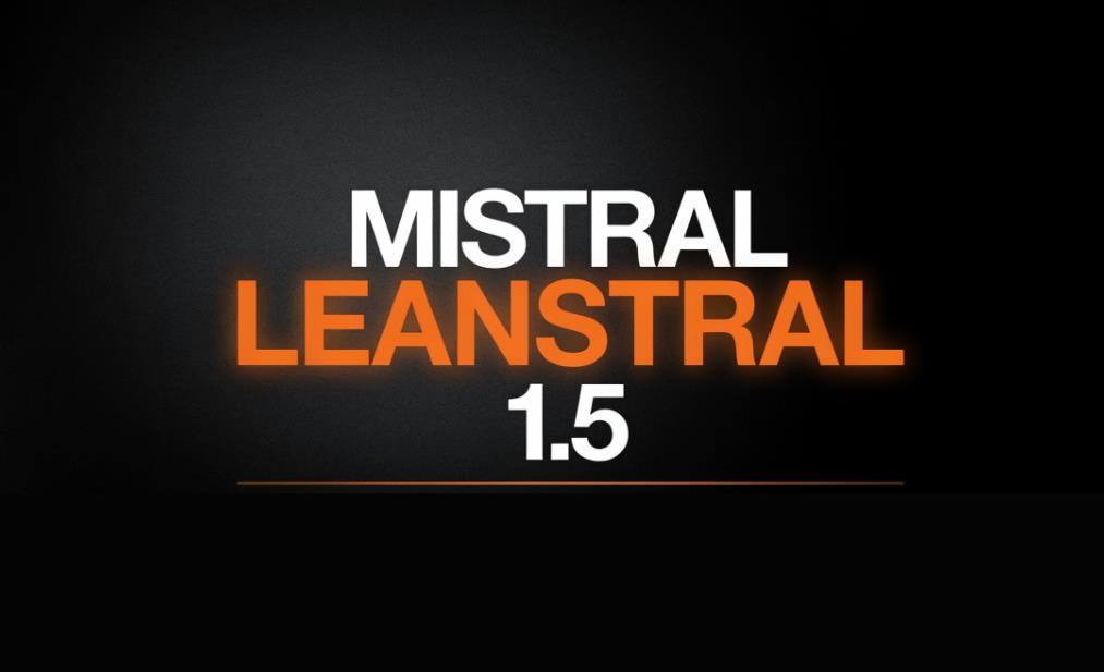 Mistral AI发布Leanstral1.5：数学证明成本骤降至4美元