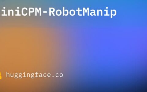 面壁智能开源具身AI模型MiniCPM-Robot，1.5B参数让机器人告别“金鱼记忆”