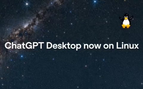 OpenAI推出Linux版ChatGPT桌面应用，补齐全平台最后一块拼图