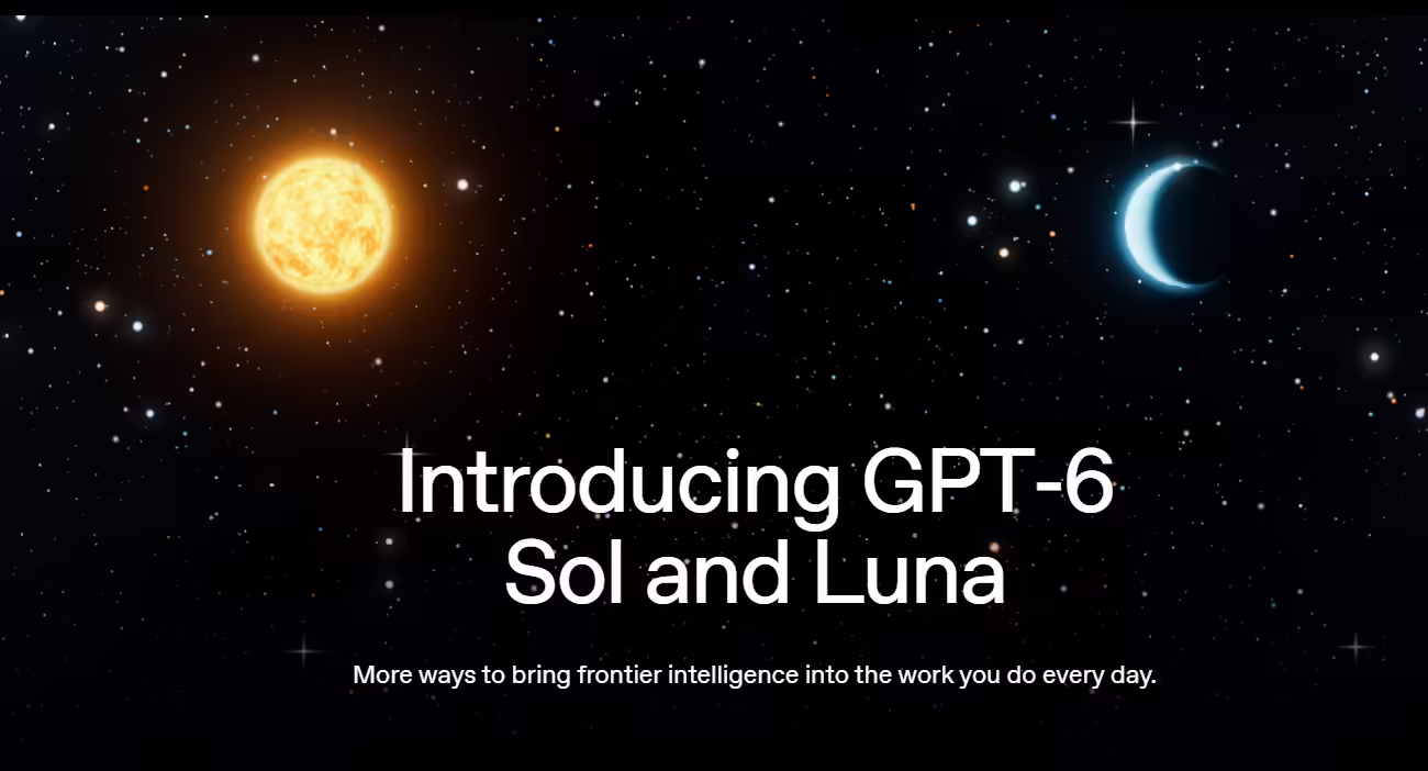 OpenAI 发布 GPT-6 Sol 和 Luna 模型,API 价格大降 50%