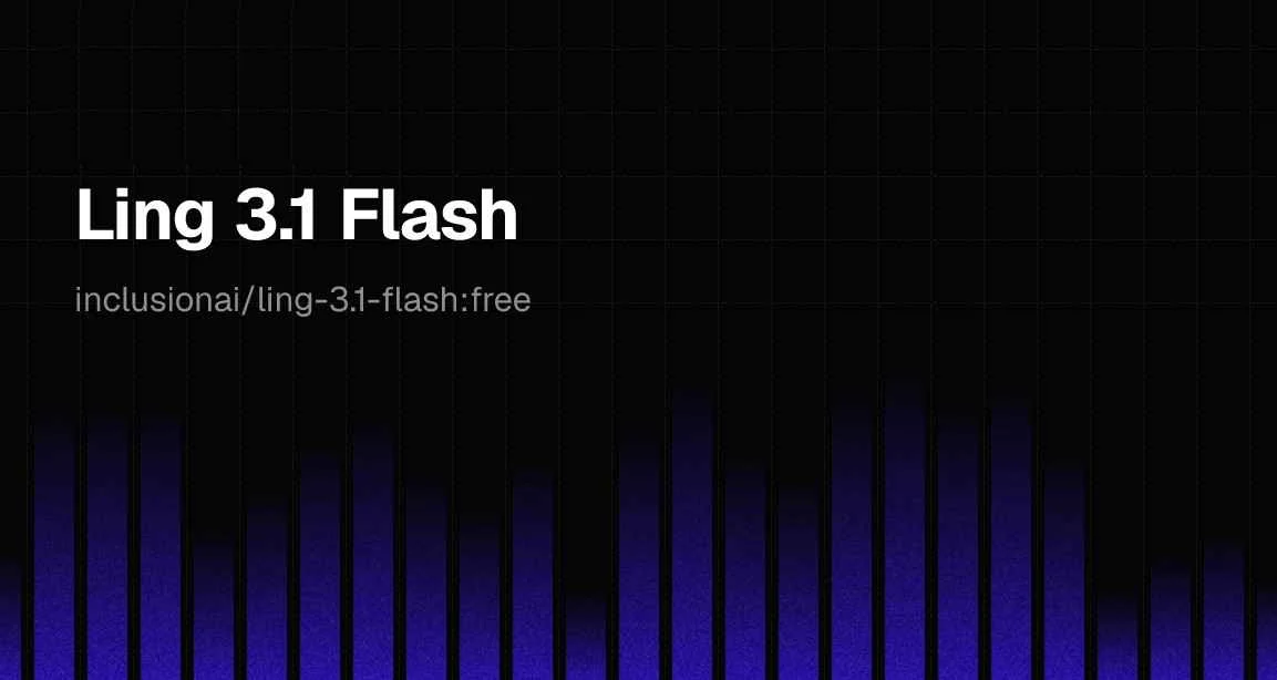 蚂蚁百灵发布Ling-3.1-flash:560B参数模型可免费体验两周